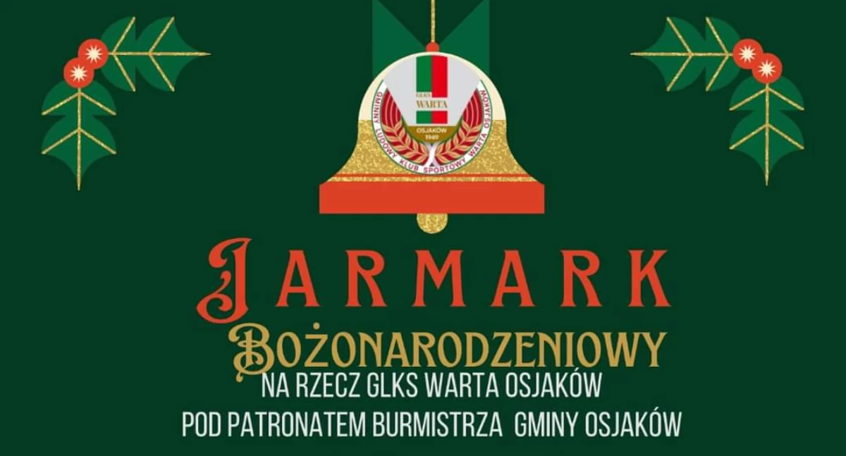 Na zdjęciu plakat promujący Jarmark Bożonarodzeniowy w Osjskowie/fot.GLKS Warta Osjaków 