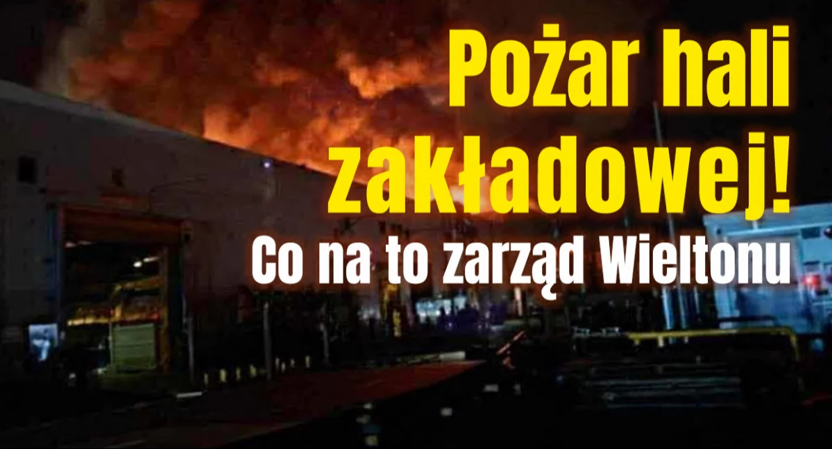 Na zdjęciu akcja gaszenia pożaru w zakładzie Wielton w Wieluniu / fot.: Sławomir Rajch oraz OSP Czarnożyły