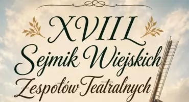 XVIII Sejmik Wiejskich Zespołów Teatralnych 11 lipca w Domu Kultury w Ożarowie.