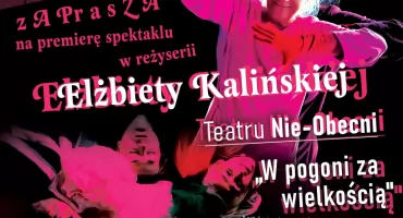 W poszukiwaniu szczęścia i własnej drogi. „W pogoni za wielkością” już w czerwcu na scenie Kino-Teatru Syrena
