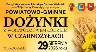 Powiatowo-Gminne Dożynki z Województwem Łódzkim w Czarnożyłach. Będzie tradycyjnie, smacznie i muzycznie